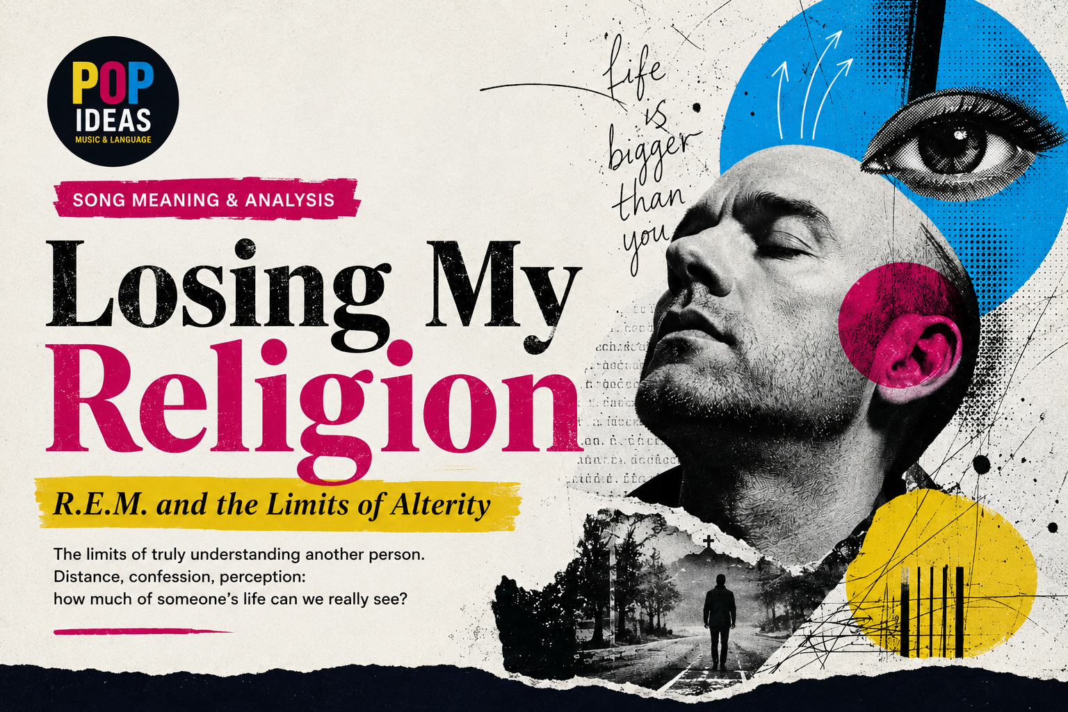 Wide editorial collage for “Losing My Religion Meaning” by R.E.M., with a reflective figure, symbolic eye, bold typography, and visual elements about alterity, confession, and emotional distance.